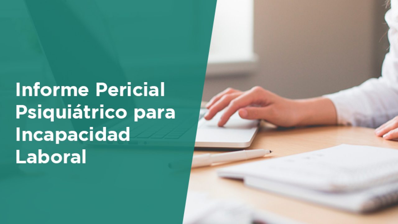 Informe Pericial Psiquiátrico para Incapacidad Laboral | José Carlos  Fuertes, Médico Psiquiatra